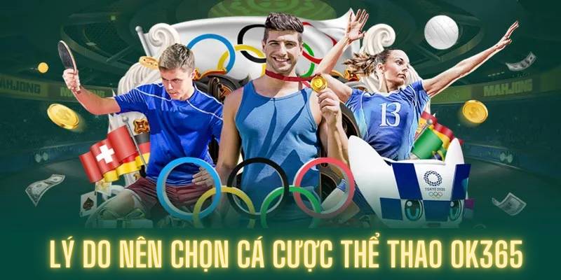 lý do nên chọn cá cược thể thao ok354
